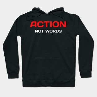 Action, Not Words Hoodie